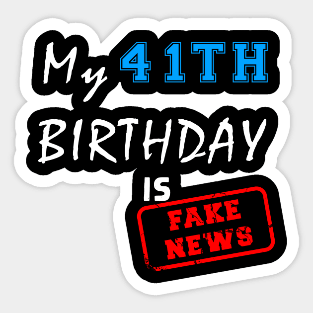 My 41th birthday is fake news Sticker by Flipodesigner